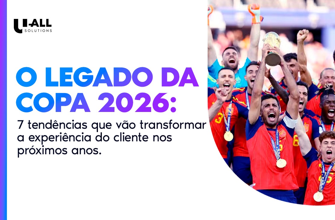 O legado da Copa 2026: 7 tendências que vão transformar a experiência do cliente nos próximos anos