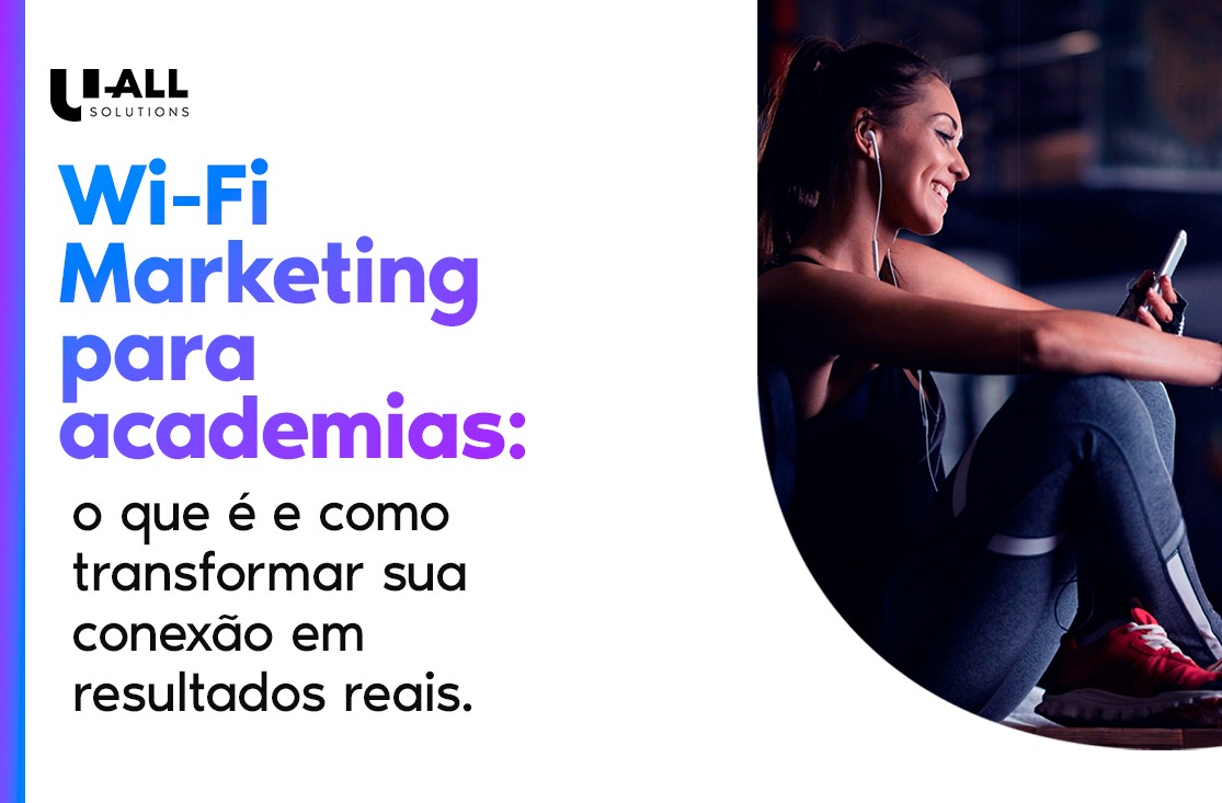 WiFi Marketing para academias: o que é, como funciona e mais