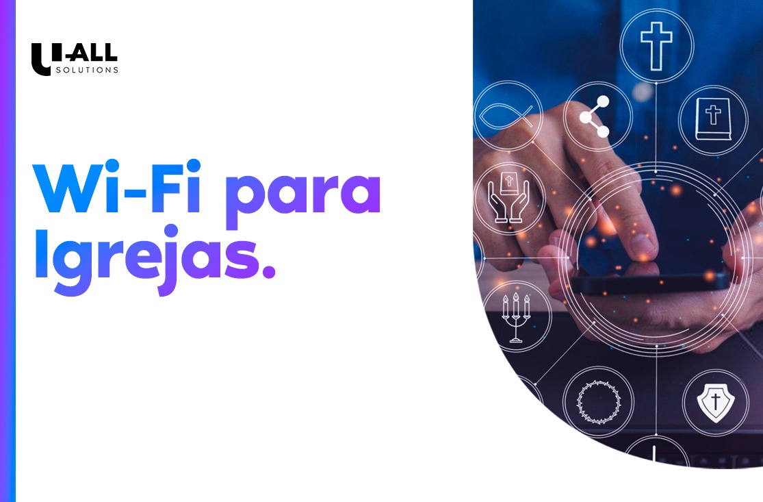 Wi-Fi para igreja: como oferecer conexão segura e eficiente