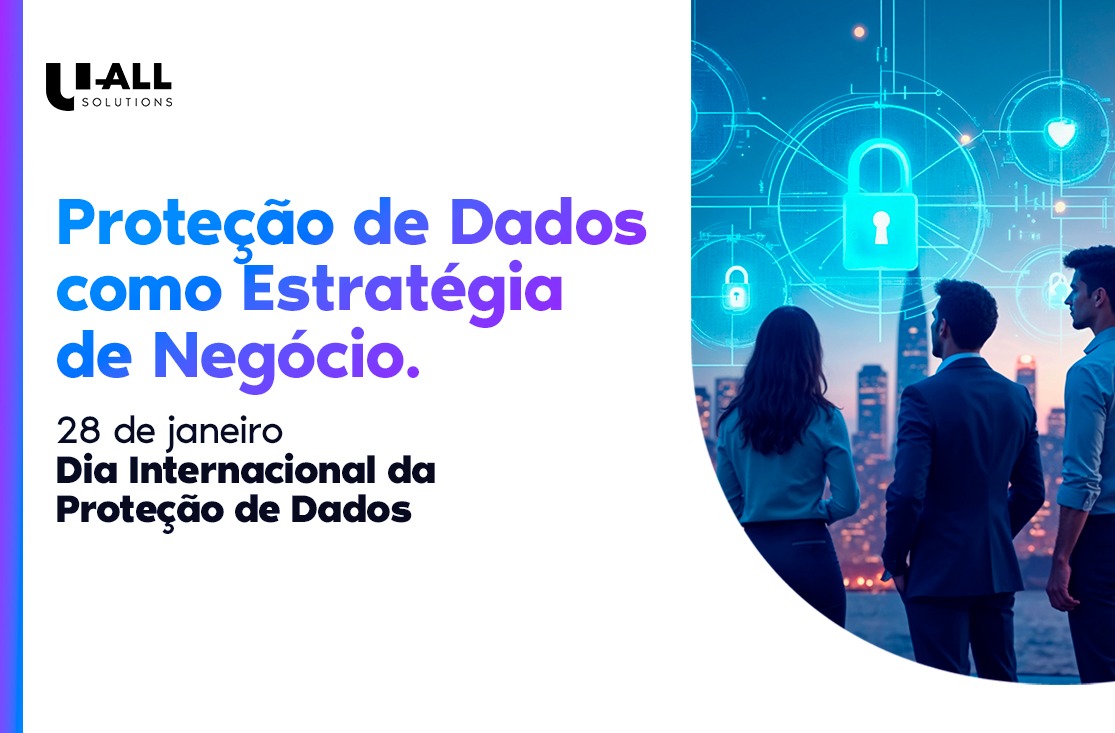 28 de Janeiro: Dia de Celebrar a Proteção de Dados como Estratégia de Negócio.