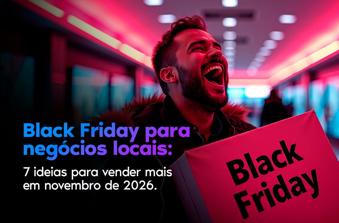  Black Friday para negócios locais: 7 ideias para vender mais