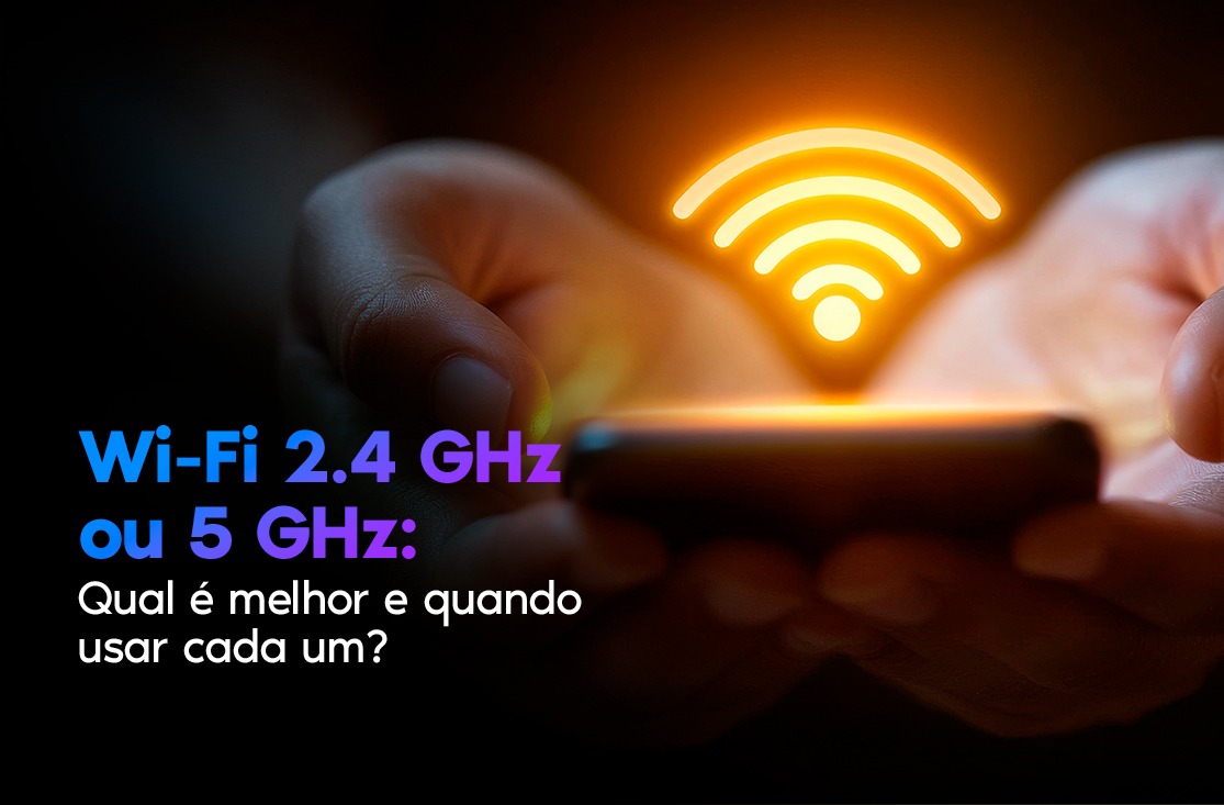 Wi-Fi 2.4 GHz ou 5 GHz: qual é melhor e quando usar cada um?