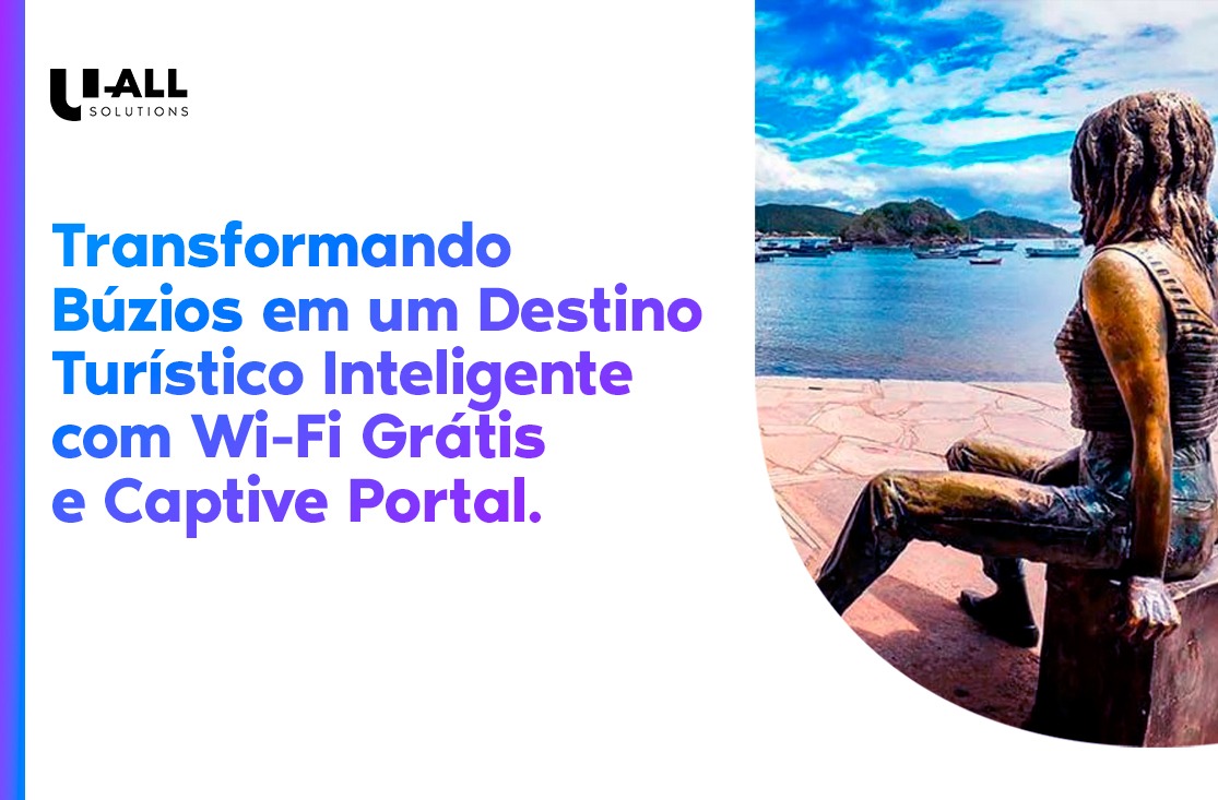 Transformando Búzios em um Destino Turístico Inteligente com Wi-Fi Grátis e Captive Portal