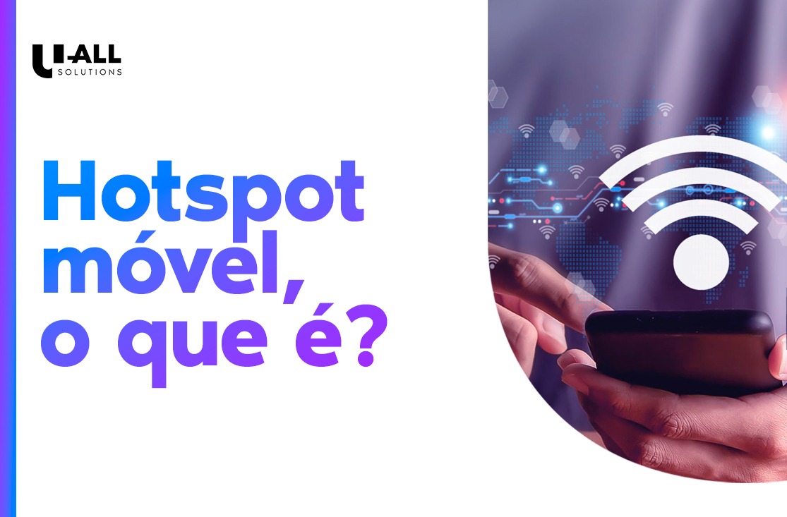 Hotspot móvel o que é: como funciona, vantagens e muito mais