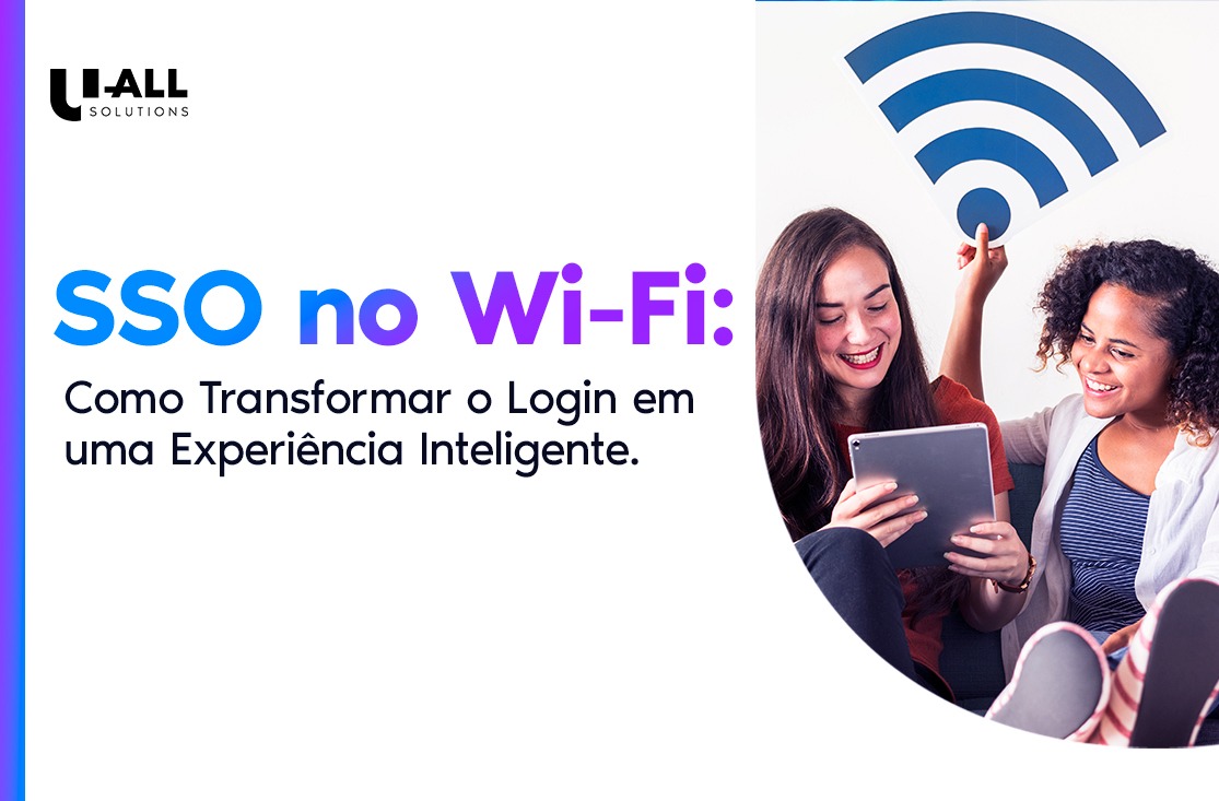 SSO no Wi-Fi: Como Transformar o Login em uma Experiência Inteligente