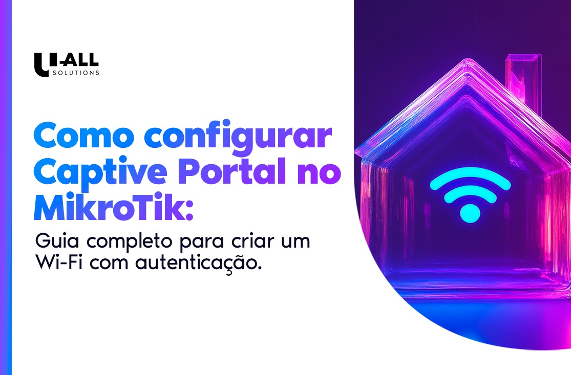 Como configurar Captive Portal no MikroTik: guia completo para criar um Wi-Fi com autenticação