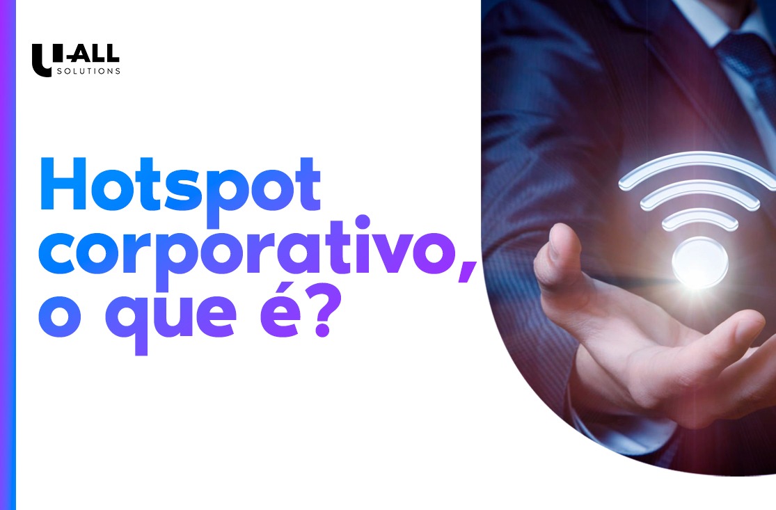 Hotspot corporativo: o que é, como funciona e por que sua empresa precisa de um