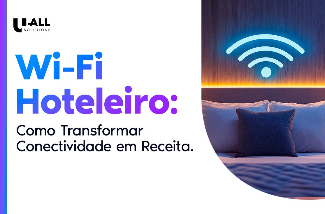 Wi-Fi Hoteleiro: Como Transformar Conectividade em Receita