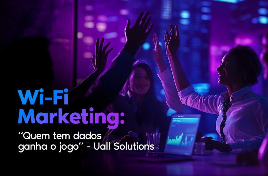 Wi-Fi Marketing: quem tem dados ganha o jogo