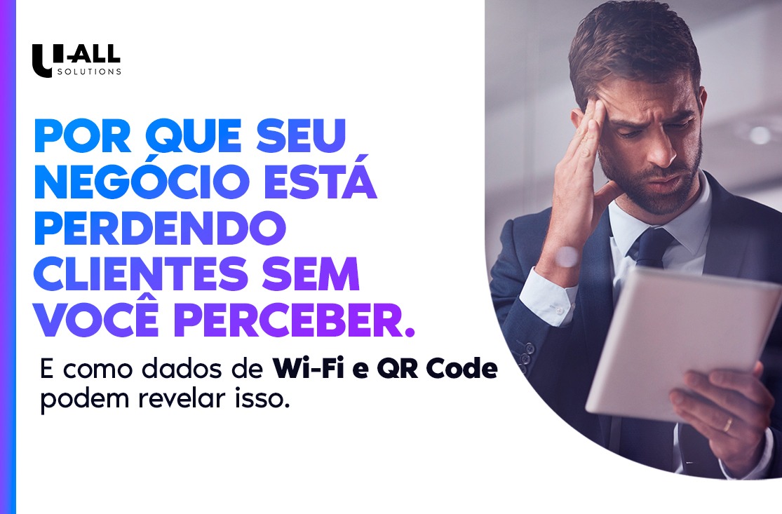 Por que seu negócio está perdendo clientes sem você perceber (e como dados de Wi-Fi e QR Code podem revelar isso)