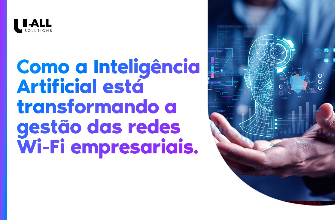 Como a IA está transformando a gestão das redes Wi-Fi
