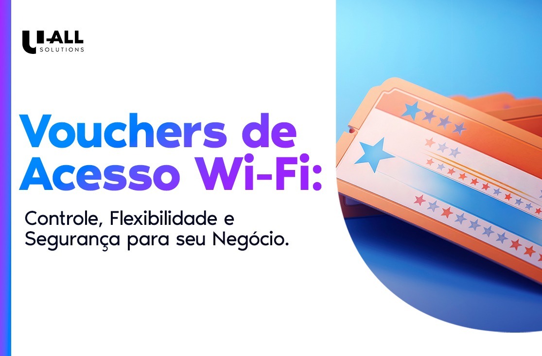 Vouchers de Acesso Wi-Fi: Controle, Flexibilidade e Segurança para seu Negócio