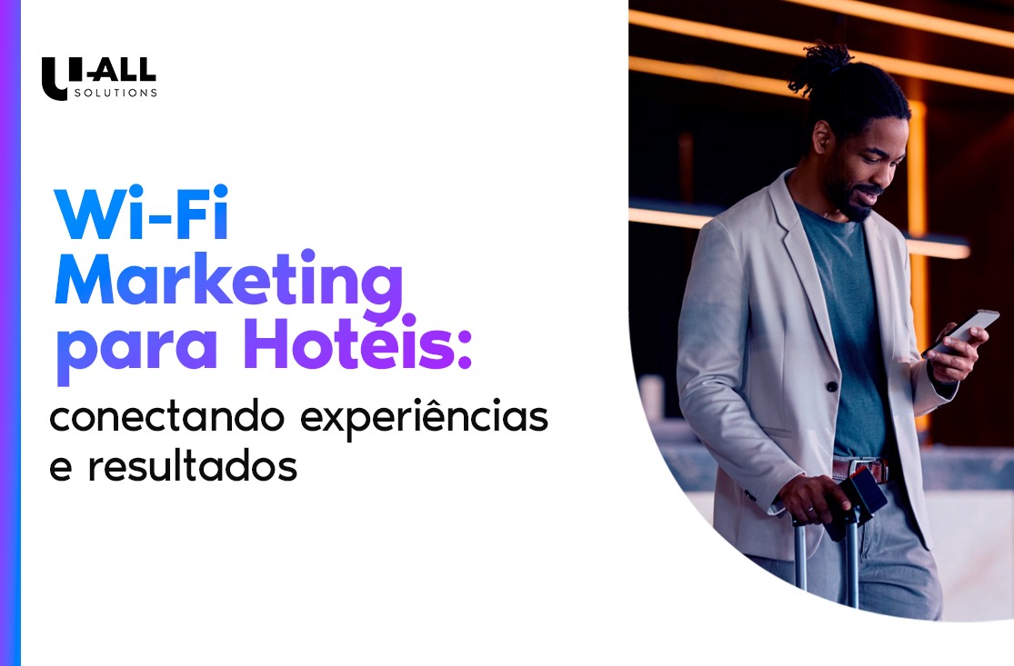 Wi-Fi Marketing para Hotéis: fidelize hóspedes com dados