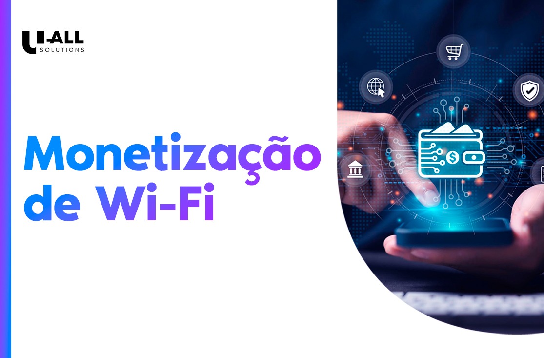 Monetização de Wi-Fi: confira dicas para maximizar sua receita